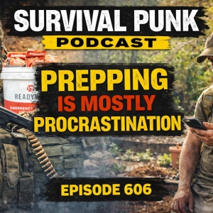 Prepping Is Mostly Procrastination | Episode 606