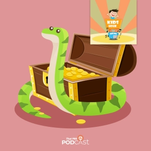 Kids Hour - ชั่วโมงนิทาน : ปริศนางูเฝ้าสมบัติ