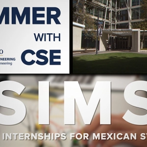 Summer With CSE: SIMS - The Summer Internships for Mexican Students Program