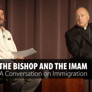 The Bishop and the Imam: A Conversation on Immigration - Burke Lectureship on Religion and Society
