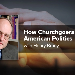 How Churchgoers Shape American Politics with Henry Brady