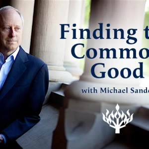Finding the Common Good with Michael Sandel