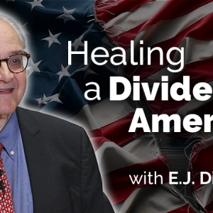 Healing a Divided America with E.J. Dionne