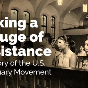 Making a Refuge of Resistance: A History of the U.S. Sanctuary Movement with Lloyd Barba