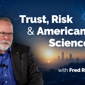 Trust and Support in the Future of American Science and Biomedical Innovation with Fred Ramsdell