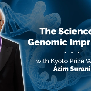 Germline Epigenetic Imprints Regulate Mammalian Development with Azim Surani 2025 Kyoto Prize Laureate in Basic Sciences