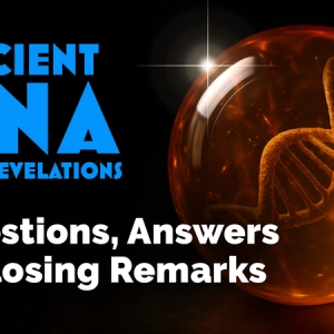 CARTA: Ancient DNA: New Revelations - Questions Answers and Closing Remarks