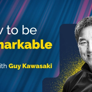 How to be Remarkable with Guy Kawasaki