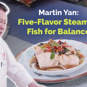Five-Flavor Steamed Fish for Balance With Chef Martin Yan