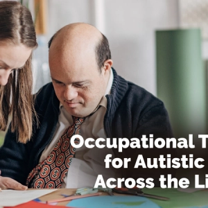 Occupational Therapy Practice Guidelines for Autistic People Across the Lifespan