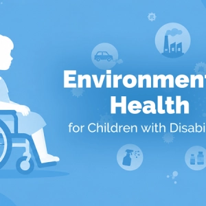 Addressing Environmental Health for Children and Adolescents with Disabilities