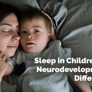 Sleep in Children with Neurodevelopmental Differences