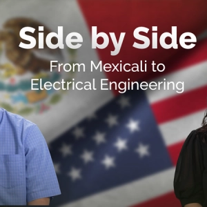 Side by Side: From Mexicali to Electrical Engineering