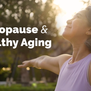 Menopause and Healthy Aging