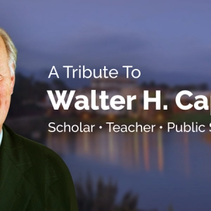 A Tribute to Walter H. Capps: Scholar Teacher Public Servant