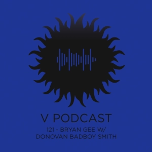V Podcast 121 - Hosted by Bryan Gee