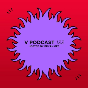 V Podcast 133 - Hosted by Bryan Gee