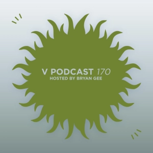 V Podcast 170 — Hosted by Bryan Gee