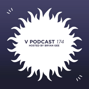V Podcast 174 - Hosted by Bryan Gee