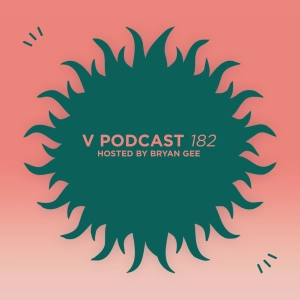 V Podcast 182 - Hosted by Bryan Gee w/ Inja