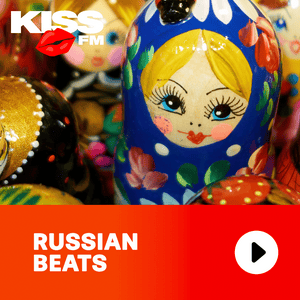 KISS FM - RUSSIAN BEATS