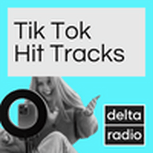 delta radio Tik Tok Hit Tracks