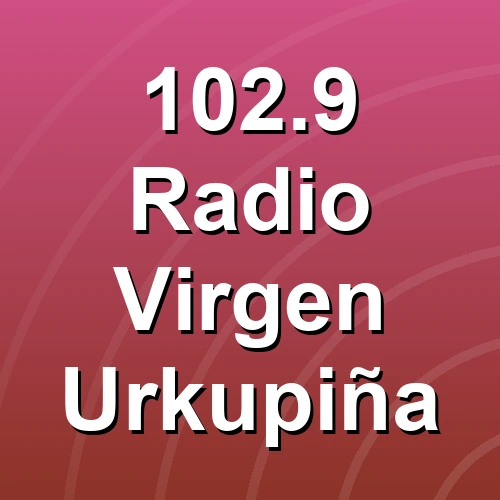 102.9 Radio Virgen Urkupiña