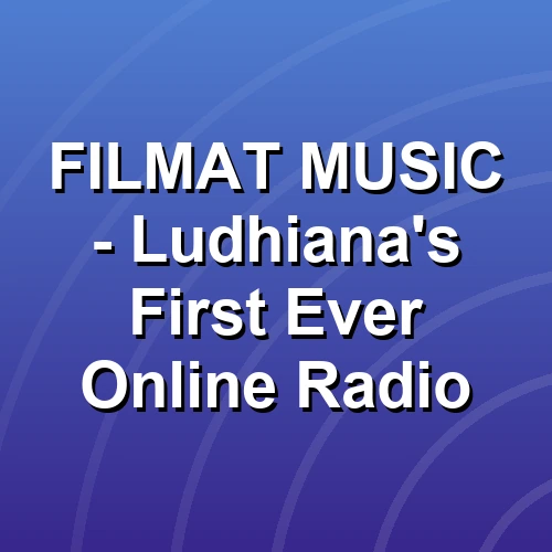 FILMAT MUSIC - Ludhiana's First Ever Online Radio
