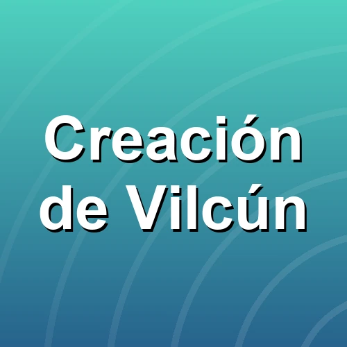 Creación de Vilcún